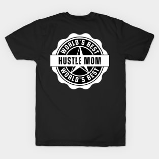 World's Best Hustle Mom T-Shirt